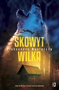 Skowyt wilka - Aleksandra Mantorska - książka