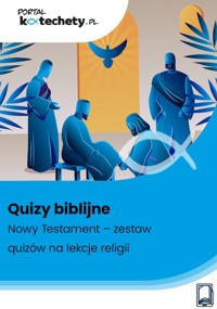 Quizy biblijne. Nowy Testament – zestaw quizów na lekcje religii - zbiorowa praca - ebook