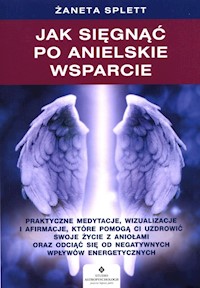 Jak sięgnąć po anielskie wsparcie - Splett Żaneta - ebook + książka