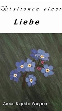 Stationen einer Liebe - Anna-Sophie Wagner - ebook