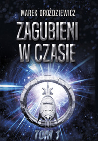 Zagubieni w czasie tom 1 - Droździewicz Marek - ebook
