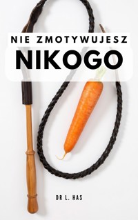 Nie zmotywujesz nikogo - Dr L. Has - ebook
