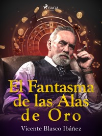 El fantasma de las alas de oro - Vicente Blasco Ibanez - ebook