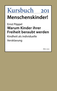 Warum Kinder ihrer Freiheit beraubt werden - Ernst Pöppel - ebook