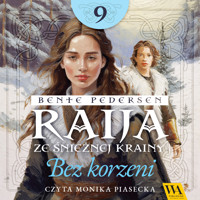 Raija ze śnieżnej krainy. Bez korzeni. Tom 9 - Bente Pedersen - ebook + audiobook