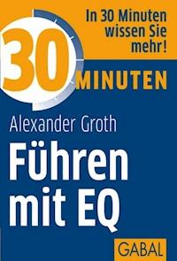 30 Minuten Führen mit EQ - Alexander Groth - ebook
