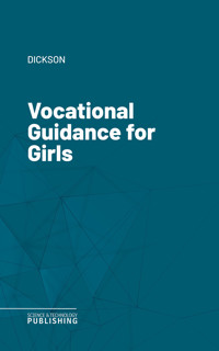 Vocational Guidance for Girls - Dickson - ebook