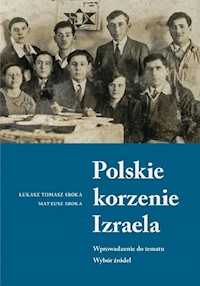 Polskie korzenie Izraela - Sroka Łukasz Tomasz, Sroka Mateusz - książka