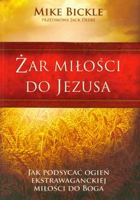 Żar miłości do Jezusa - Mike Bickle - książka