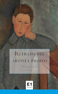 Retrato del artista pigmeo - Edgar Aguilar - ebook