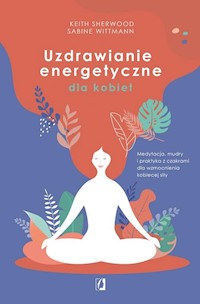 Uzdrawianie energetyczne dla kobiet - Sherwood Keith, Wittmann Sabine - książka