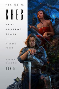 Pani dobrego znaku. Wieczny pokój. Księga Całości. Tom 5 - Feliks W. Kres - książka