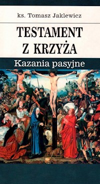 Testament z krzyża - Jaklewicz Tomasz - książka