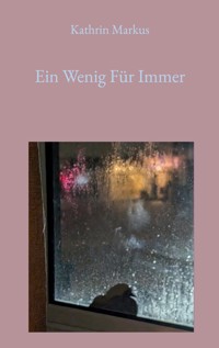 Ein Wenig Für Immer - Kathrin Markus - ebook
