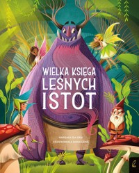 Fantastyczne stworzenia Wielka księga leśnych istot - Orsi Tea - książka