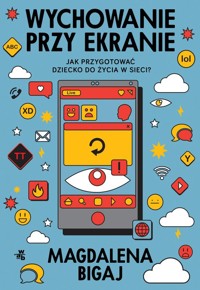 Wychowanie przy ekranie - Bigaj Magdalena - książka