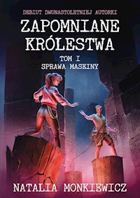 Zapomniane królestwa Tom 1 Sprawa Maseiny - Monkiewicz Natalia - książka