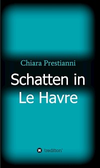 Schatten in Le Havre - Chiara Prestianni - ebook