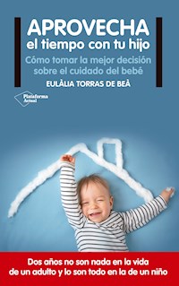 Aprovecha el tiempo con tu hijo - Eulàlia Torras de Beà - ebook