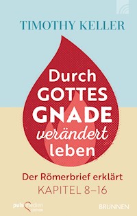Durch Gottes Gnade verändert leben - Timothy Keller - ebook