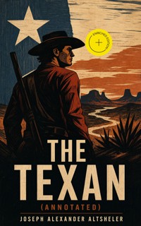 The Texan (Annotated) - Joseph Alexander Altsheler - ebook