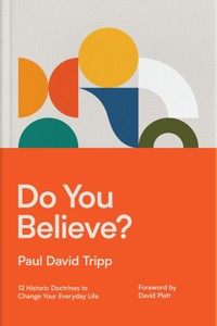 Do You Believe? - Paul David Tripp - ebook
