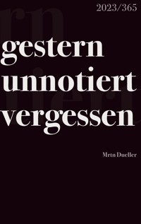 gestern unnotiert vergessen - Mrtn Dueller - ebook