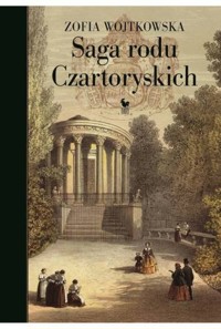Saga rodu Czartoryskich - Zofia Wojtkowska - ebook + książka