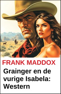 Grainger en de vurige Isabela: Western - Frank Maddox - ebook