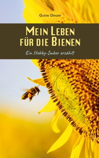 Mein Leben für die Bienen - Gustav Denzer - ebook