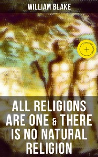 ALL RELIGIONS ARE ONE & THERE IS NO NATURAL RELIGION - William Blake - ebook
