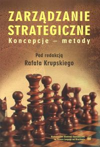 Zarządzanie strategiczne. Koncepcje - metody - redakcja Rafał Krupski - ebook