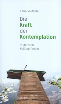 Die Kraft der Kontemplation - Karin Seethaler - ebook