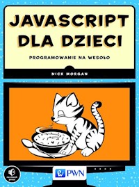 JavaScript dla dzieci Programowanie na wesoło - Nick Morgan - książka