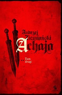 Achaja. Tom 2 (edycja specjalna) - Andrzej Ziemiański - książka