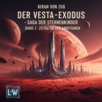 Der Vesta-Exodus - Die Saga der Sternenkinder - Band 2 - Das Zeitalter der Ambitionen - Kiran von Zug - ebook