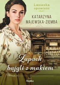 Zapach bajgli z makiem Lwowska opowieść Tom 3 - Majewska-Ziemba Katarzyna - książka