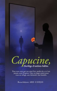 Capucine, florilège d'ombres fidèles - Rouchdane Abe-Codjo - ebook