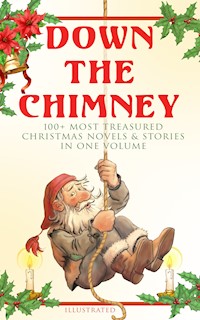 Down the Chimney: 100+ Most Treasured Christmas Novels & Stories in One Volume (Illustrated) - Beatrix Potter - ebook