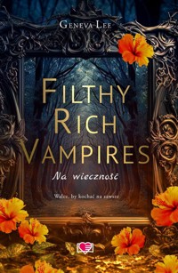 Filthy Rich Vampires Na wieczność - Geneva Lee - książka