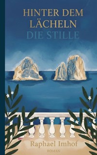Hinter dem Lächeln die Stille - Raphael Imhof - ebook