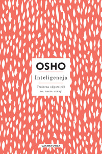 Inteligencja. Twórcza odpowiedź na nasze czasy - Osho - ebook + książka