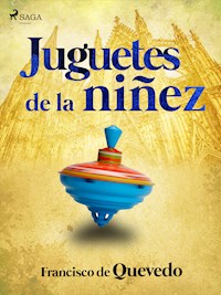 Juguetes de la niñez - Francisco de Quevedo - ebook