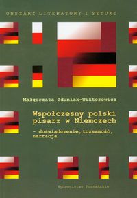 Współczesny polski pisarz w Niemczech - Zduniak-Wiktorowicz Małgorzata - książka