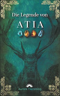 Die Legende von Atia - Aurora Flemming - ebook