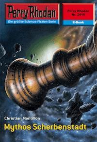 Perry Rhodan 2416: Mythos Scherbenstadt -  Christian Montillon - ebook