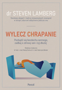 Wylecz chrapanie. Pozbądź się bezdechu sennego, zadbaj o zdrowy sen i żyj dłużej - Steven Lamberg - książka