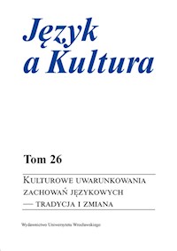 Język a Kultura Tom 26 Kulturowe uwarunkowania zachowań językowych - tradycja i zmiana -  - książka