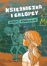 Księżniczka i chłopcy - Janusz Domagalik  - ebook + audiobook