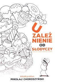 Uzależnienie od słodyczy - Choroszyński Mikołaj - książka